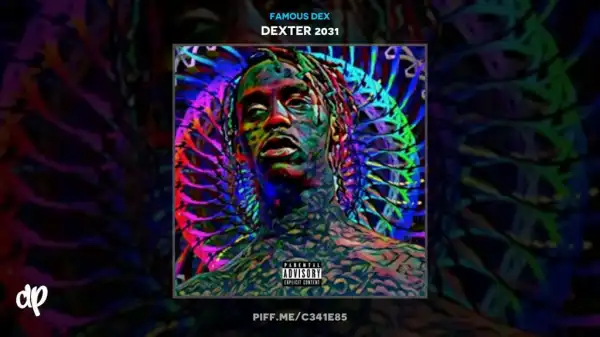 DEXTER 2031 BY Famous Dex